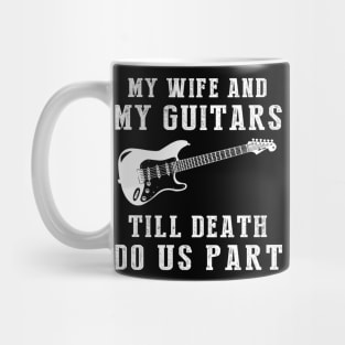 Guitar Love - My Wife and Guitars Till Death Funny Tee! Mug